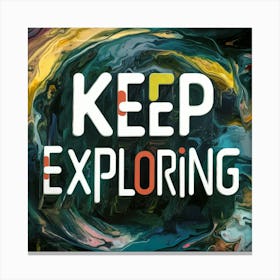 Keep Exploring Canvas Print