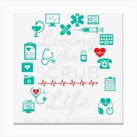 Living The Scrub Life Funny Medical Assistant Gift Canvas Print