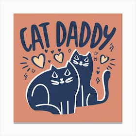 Cat Daddy Canvas Print