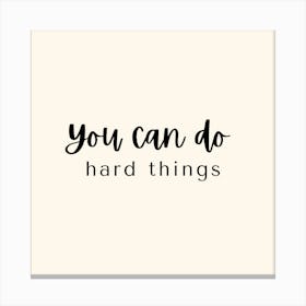 You can do hard things Canvas Print