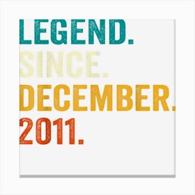 Legend Since December 2011 11th Birthday Gifts 11 Years Old Canvas Print