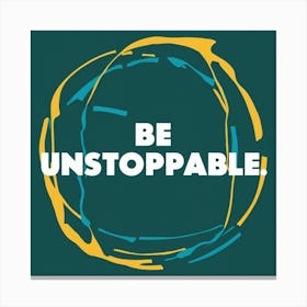 Be Unstoppable 2 Canvas Print