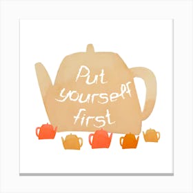 Put Yourself First 1 Canvas Print