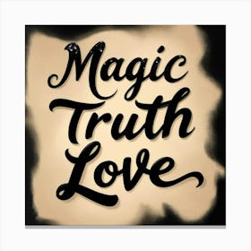 Black And White Magic,Truth,Love Canvas Print