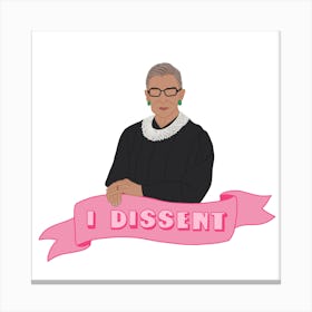 I Dissent by Ruth Bader - Inspiring lawyer women collection  Canvas Print