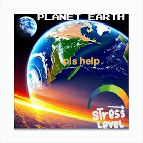 Planet Earth, please help, stress level Canvas Print