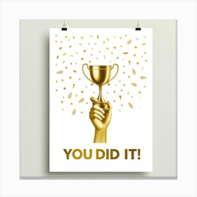 You Did It Poster Canvas Print