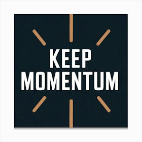 Keep Momentum Canvas Print