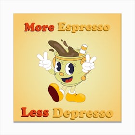 More Espresso Less Depresso cute art - motivation - good morning - coffee cup Canvas Print