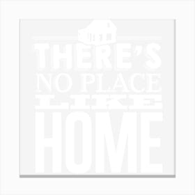 There S No Place Like Home Canvas Print