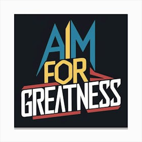 Aim For Greatness 2 Canvas Print