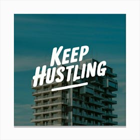 Keep Hustling 2 Canvas Print