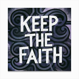 Keep The Faith 8 Canvas Print
