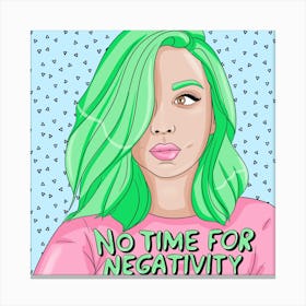 No Time For Negativity Canvas Print