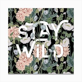 Stay Wild Botanical Floral Print Canvas Print