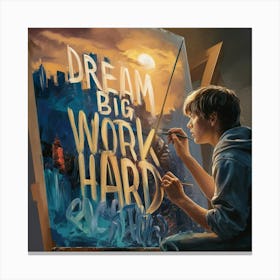 Dream Big Work Hard 1 Canvas Print
