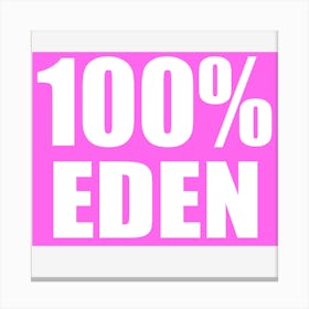 100 % Eden Canvas Print