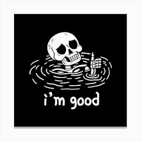 I'm Good Skeleton Canvas Print