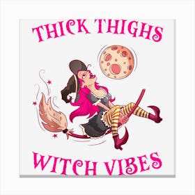 Thick Thighs Witch Vibes Flying Witch On Broomstick For Girl Canvas Print