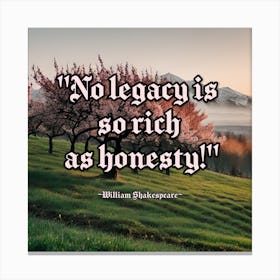 No Legacy Is So Rich As Honesty Canvas Print
