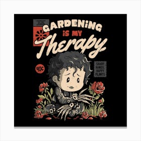 Gardening is My Therapy - Cute Geek Movie Gift 1 Canvas Print