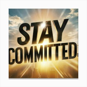 Stay Committed 4 Canvas Print