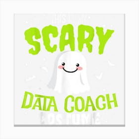 Funny Halloween This Is My Scary Data Coach Custome Canvas Print