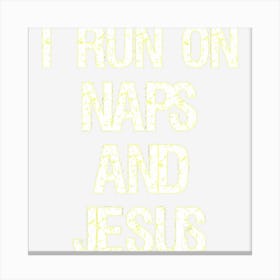 Funny Run On Nap & Jesus Christ Sayings Christian Canvas Print