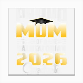 Proud Mother Of 2026 Salutatorian Class 2026 Graduate Canvas Print