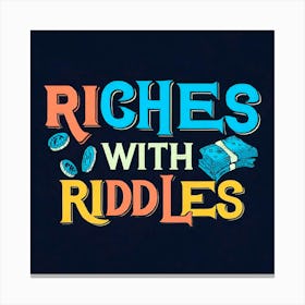 Riches With Riddles 4 Canvas Print