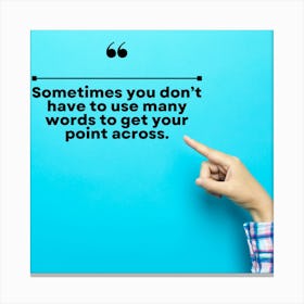 Sometimes You Don'T Have To Use Many Words To Point Canvas Print