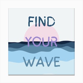 Find Your Wave Beach Art Print Canvas Print