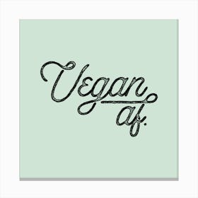 Vegan Af Canvas Print