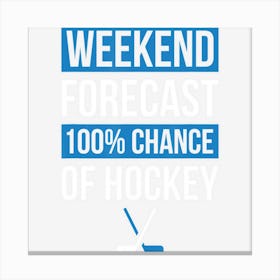 Weekend Forecast Funny Hockey Hockey Player Gift Canvas Print