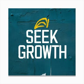 Seek Growth 1 Canvas Print