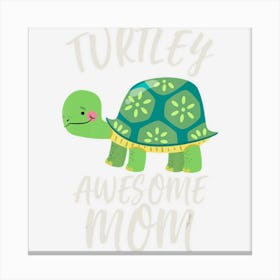 Cute Turtle Mom Turtley Awesome Gift Canvas Print