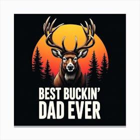 Best Buckin Dad Ever Canvas Print