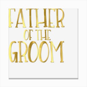 Father Of The Groom Wedding Party Bride Dad Canvas Print