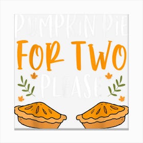 Pumpkin Pie For Two Please Fall Thanksgiving Twin Pregnancy Canvas Print