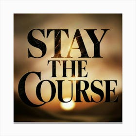 Stay The Course 9 Canvas Print