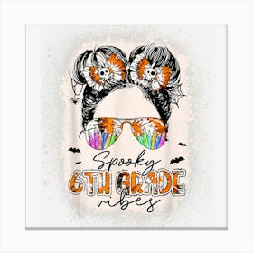 Tie Dye Spooky 6th Grade Vibes Messy Bun Girl Cute Halloween Canvas Print