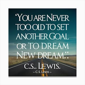 You Are Never Too Old To Set Another Goal Canvas Print