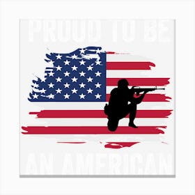 Proud To Be An American Us Flag Canvas Print