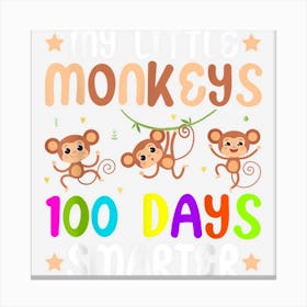 My Little Monkeys Are 100 Days Smarter Teacher Gift Canvas Print