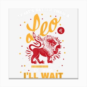 Whats Better Than Leo Retro Style Horoscope Birthday Canvas Print