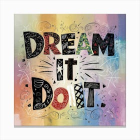 Dream It Do It Canvas Print