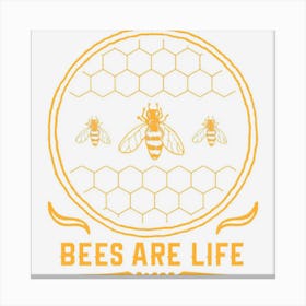 Bees Are Life Save The Bees Canvas Print