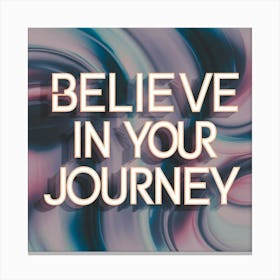 Believe In Your Journey 2 Canvas Print