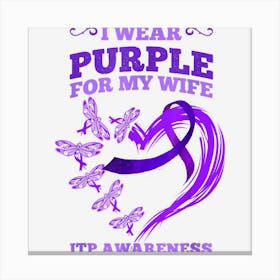 I Wear Purple For My Wife Itp Awareness Purple Ribbon Canvas Print