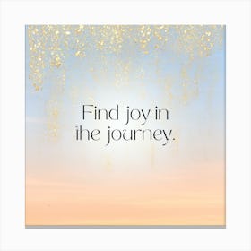 Find Joy In The Journey Canvas Print